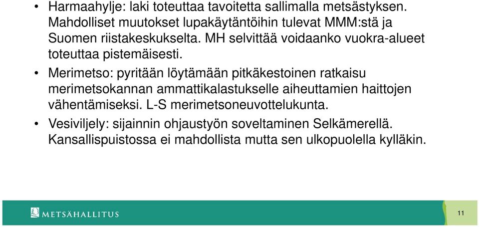 MH selvittää voidaanko vuokra-alueet toteuttaa pistemäisesti.