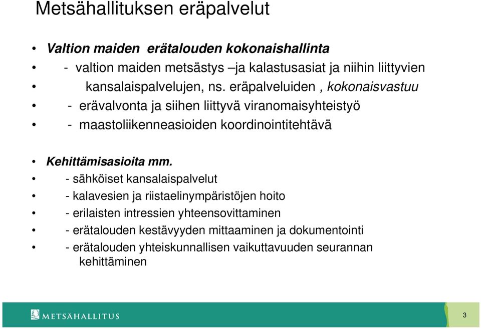 eräpalveluiden l, kokonaisvastuuk - erävalvonta ja siihen liittyvä viranomaisyhteistyö - maastoliikenneasioiden koordinointitehtävä