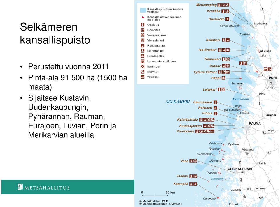 Sijaitsee Kustavin, Uudenkaupungin, Pyhärannan,