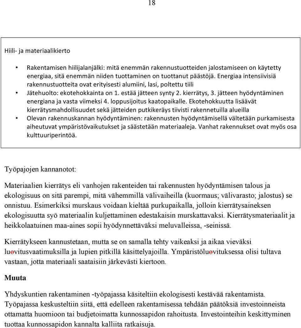 jätteen hyödyntäminen energiana ja vasta viimeksi 4. loppusijoitus kaatopaikalle.