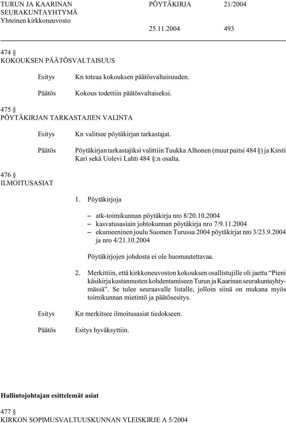 2004 S kasvatusasiain johtokunnan pöytäkirja nro 7/9.11.2004 S ekumeeninen joulu Suomen Turussa 20