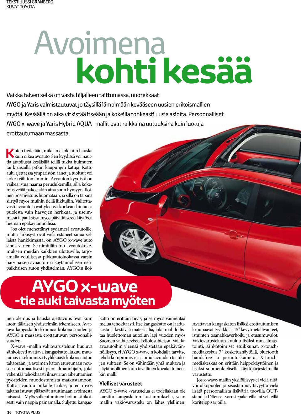 Persoonalliset AYGO x-wave ja Yaris Hybrid AQUA -mallit ovat raikkaina uutuuksina kuin luotuja erottautumaan massasta.