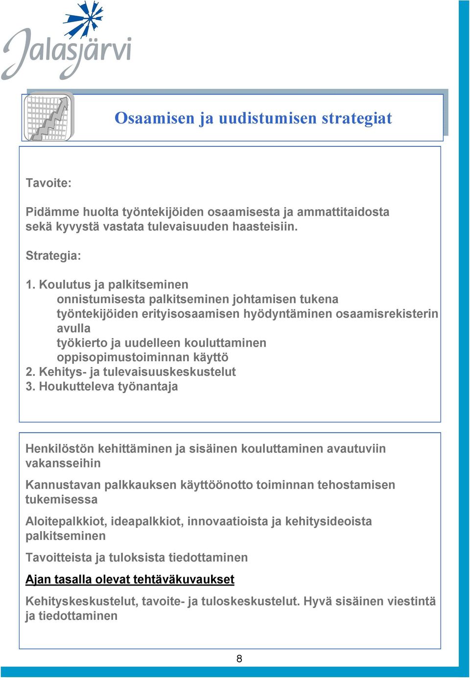 2. Kehity- ja tulevaiuukekutelut 3.