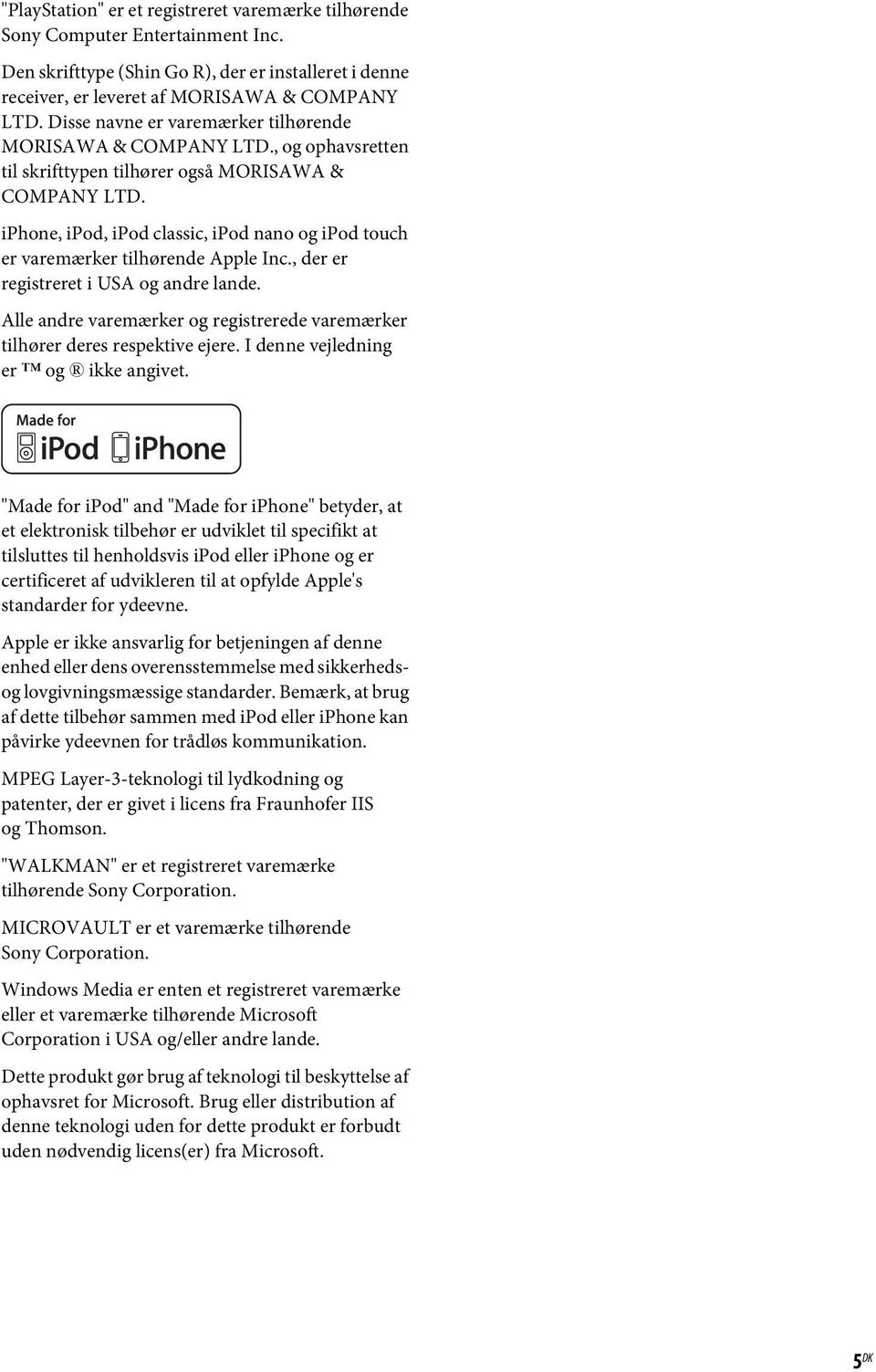 iphone, ipod, ipod classic, ipod nano og ipod touch er varemærker tilhørende Apple Inc., der er registreret i USA og andre lande.