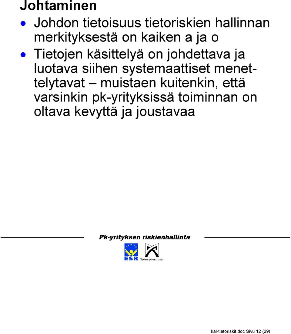 systemaattiset menettelytavat muistaen kuitenkin, että varsinkin