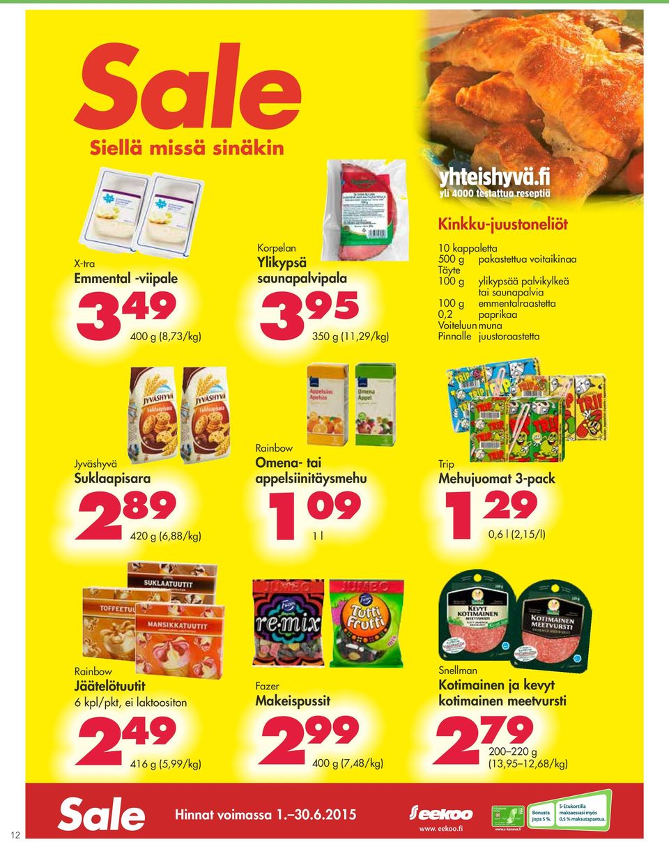 (6,88/kg) Rainbow Omena- tai appelsiinitäysmehu 1 09 1 l Trip Mehujuomat 3-pack 1 29 0,6 l (2,15/l) Rainbow Jäätelötuutit 6 kpl/pkt, ei laktoositon Fazer