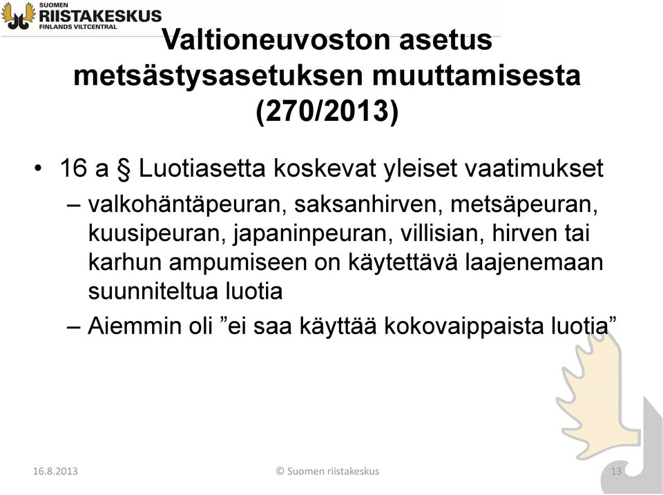 tai karhun ampumiseen on käytettävä laajenemaan suunniteltua luotia