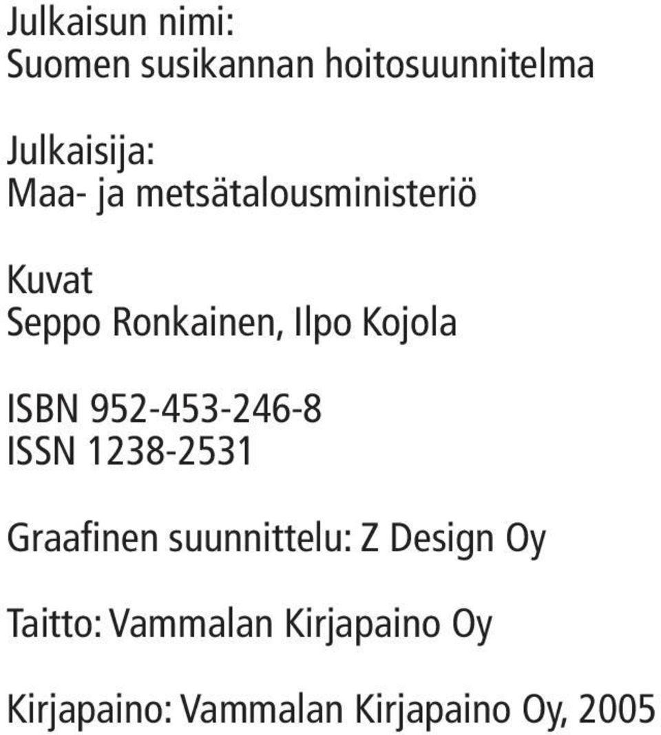 ISBN 952-453-246-8 ISSN 1238-2531 Graafinen suunnittelu: Z Design