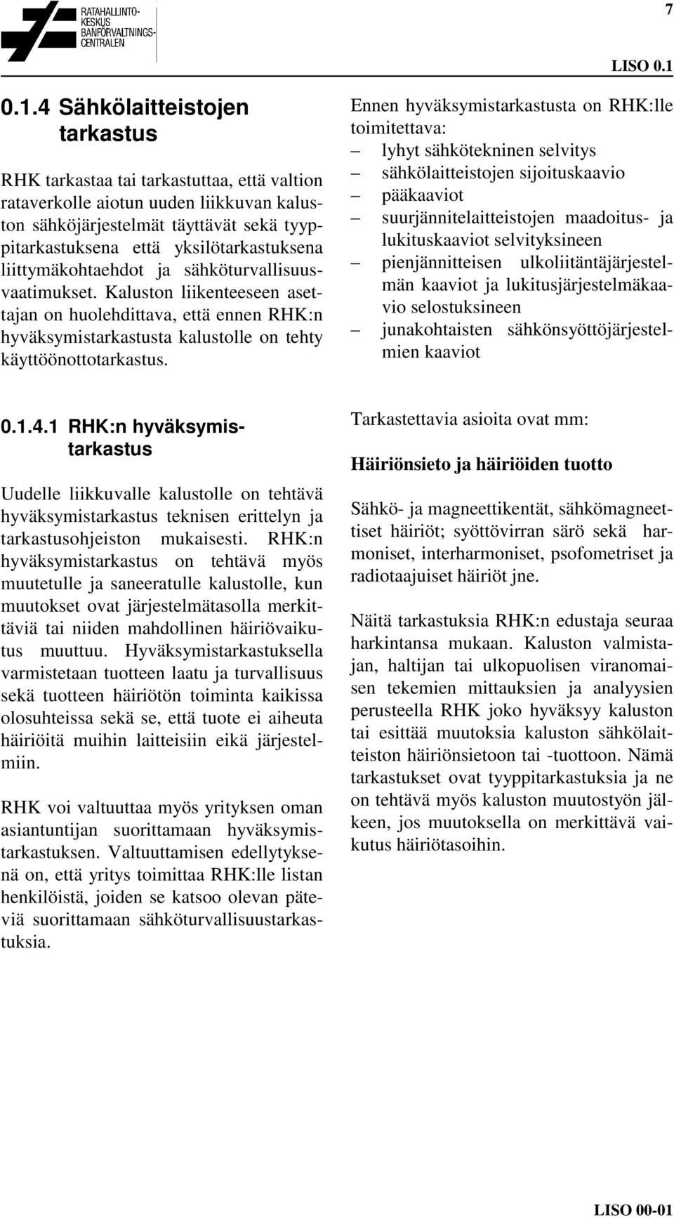 yksilötarkastuksena liittymäkohtaehdot ja sähköturvallisuusvaatimukset.