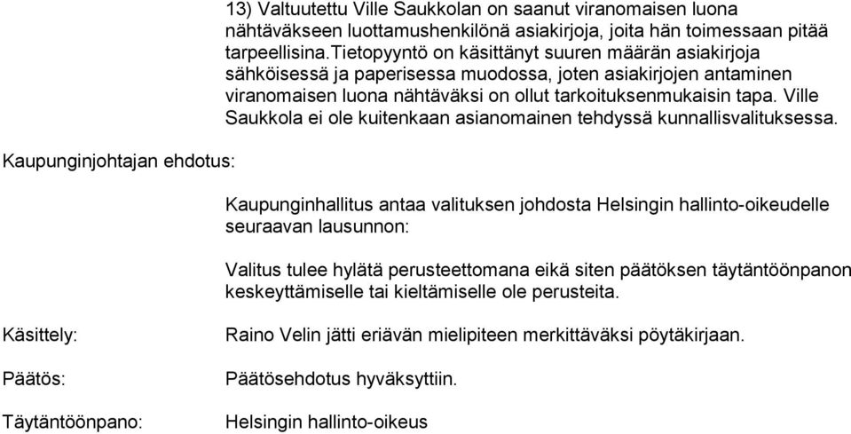 Ville Saukkola ei ole kuitenkaan asianomainen tehdyssä kunnallisvalituksessa.