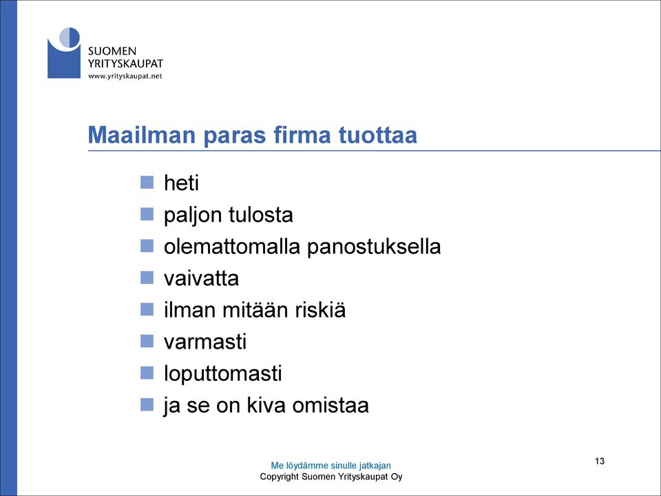 ilman mitään riskiä varmasti loputtomasti ja