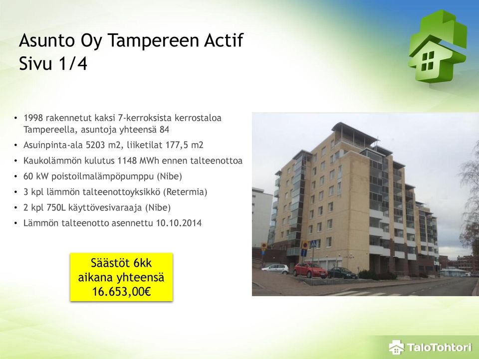 talteenottoa 60 kw poistoilmalämpöpumppu (Nibe) 3 kpl lämmön talteenottoyksikkö (Retermia) 2 kpl