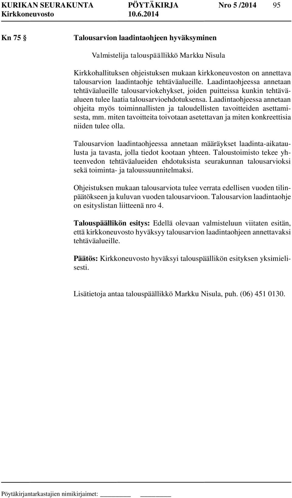Laadintaohjeessa annetaan ohjeita myös toiminnallisten ja taloudellisten tavoitteiden asettamisesta, mm. miten tavoitteita toivotaan asetettavan ja miten konkreettisia niiden tulee olla.