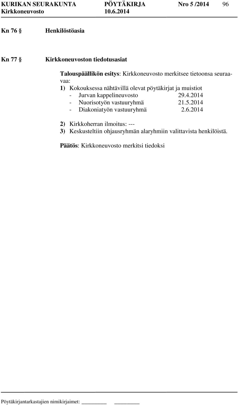 Jurvan kappelineuvosto 29.4.2014 - Nuorisotyön vastuuryhmä 21.5.2014 - Diakoniatyön vastuuryhmä 2.6.