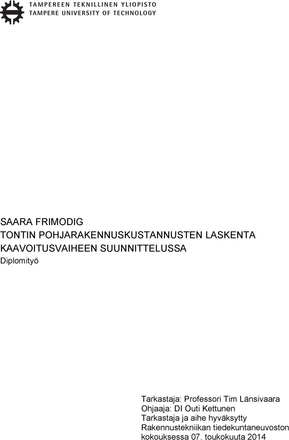 Tim Länsivaara Ohjaaja: DI Outi Kettunen Tarkastaja ja aihe
