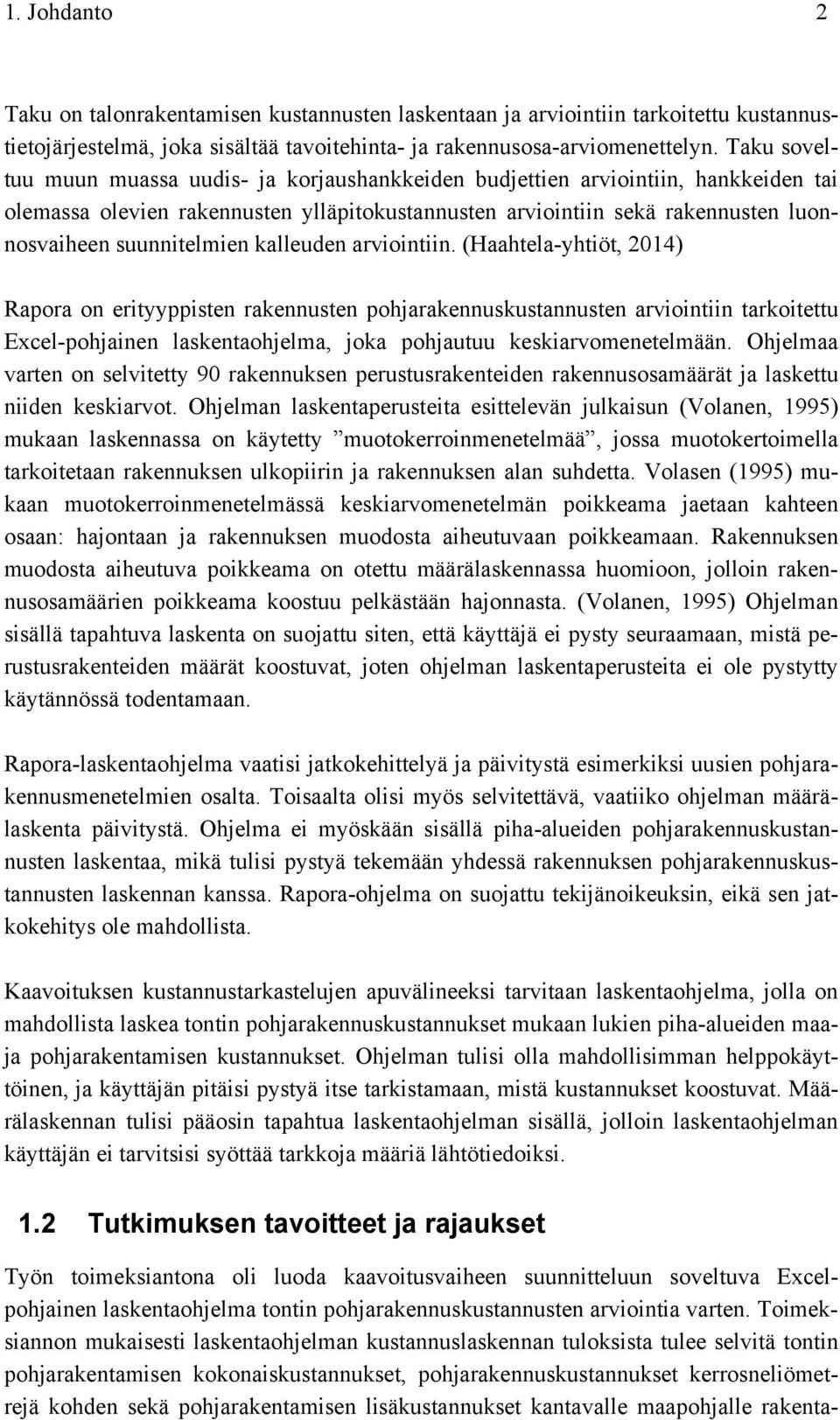 suunnitelmien kalleuden arviointiin.