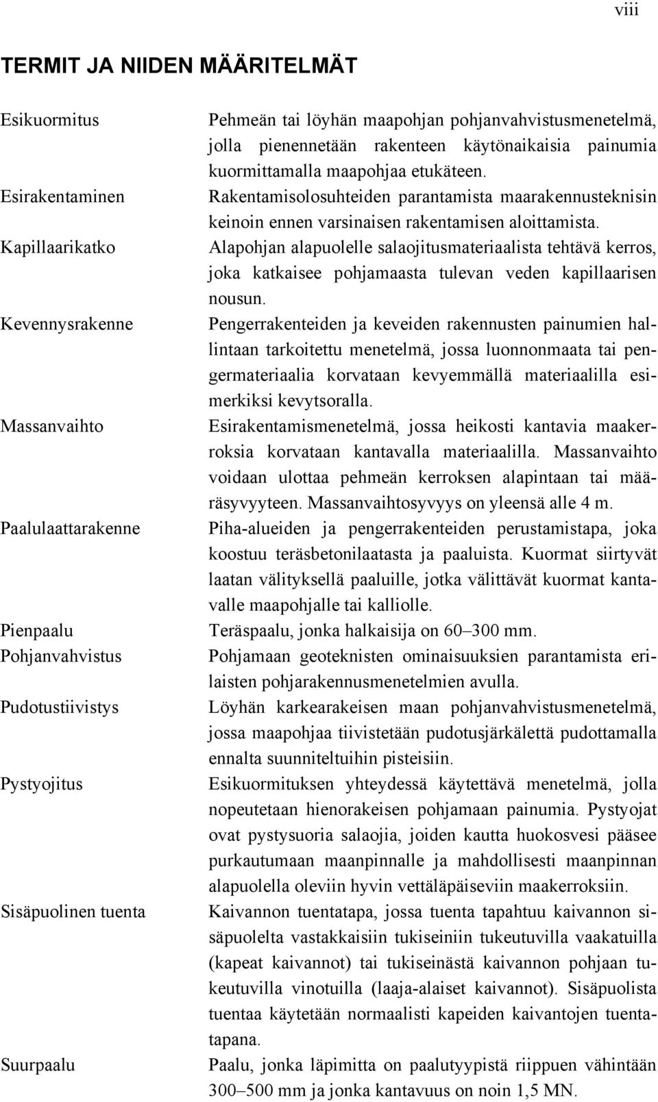 Rakentamisolosuhteiden parantamista maarakennusteknisin keinoin ennen varsinaisen rakentamisen aloittamista.