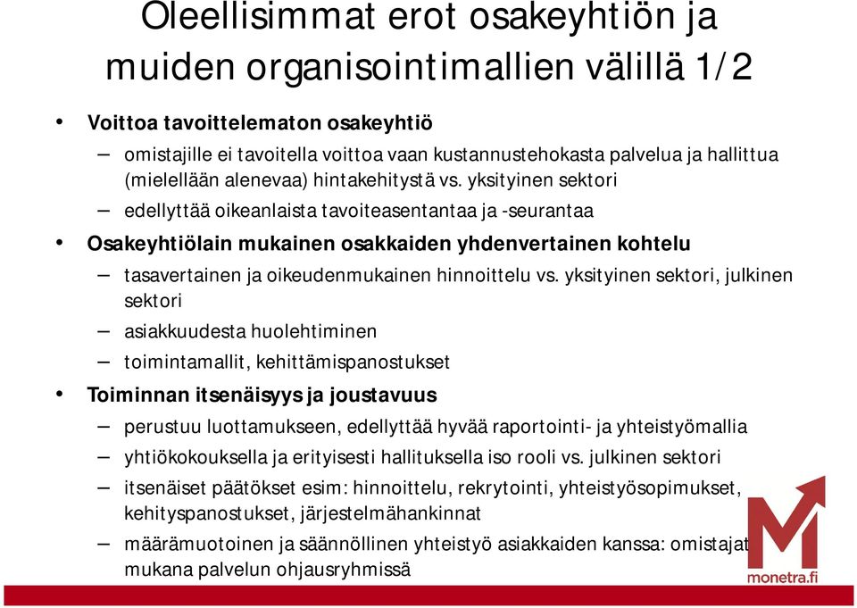 yksityinen sektori edellyttää oikeanlaista tavoiteasentantaa ja -seurantaa Osakeyhtiölain mukainen osakkaiden yhdenvertainen kohtelu tasavertainen ja oikeudenmukainen hinnoittelu vs.