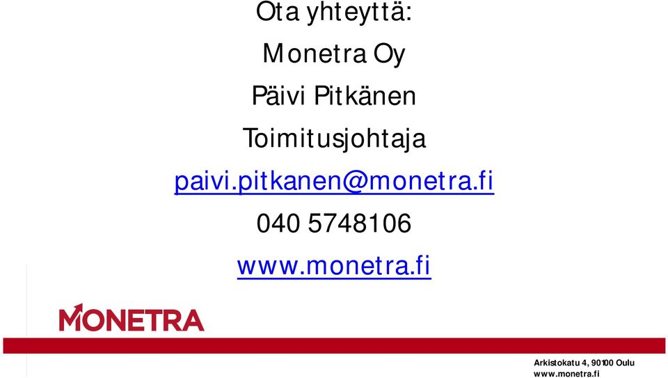 pitkanen@monetra.fi 040 5748106 www.