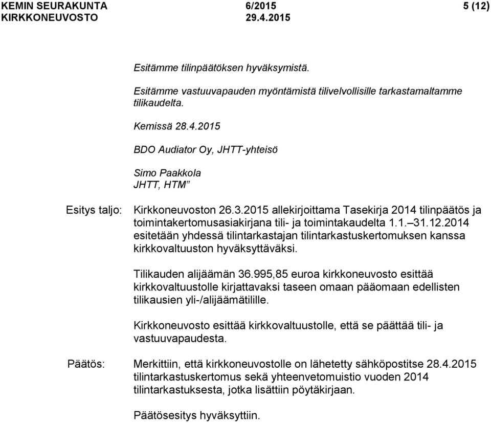 2015 allekirjoittama Tasekirja 2014 tilinpäätös ja toimintakertomusasiakirjana tili- ja toimintakaudelta 1.1. 31.12.