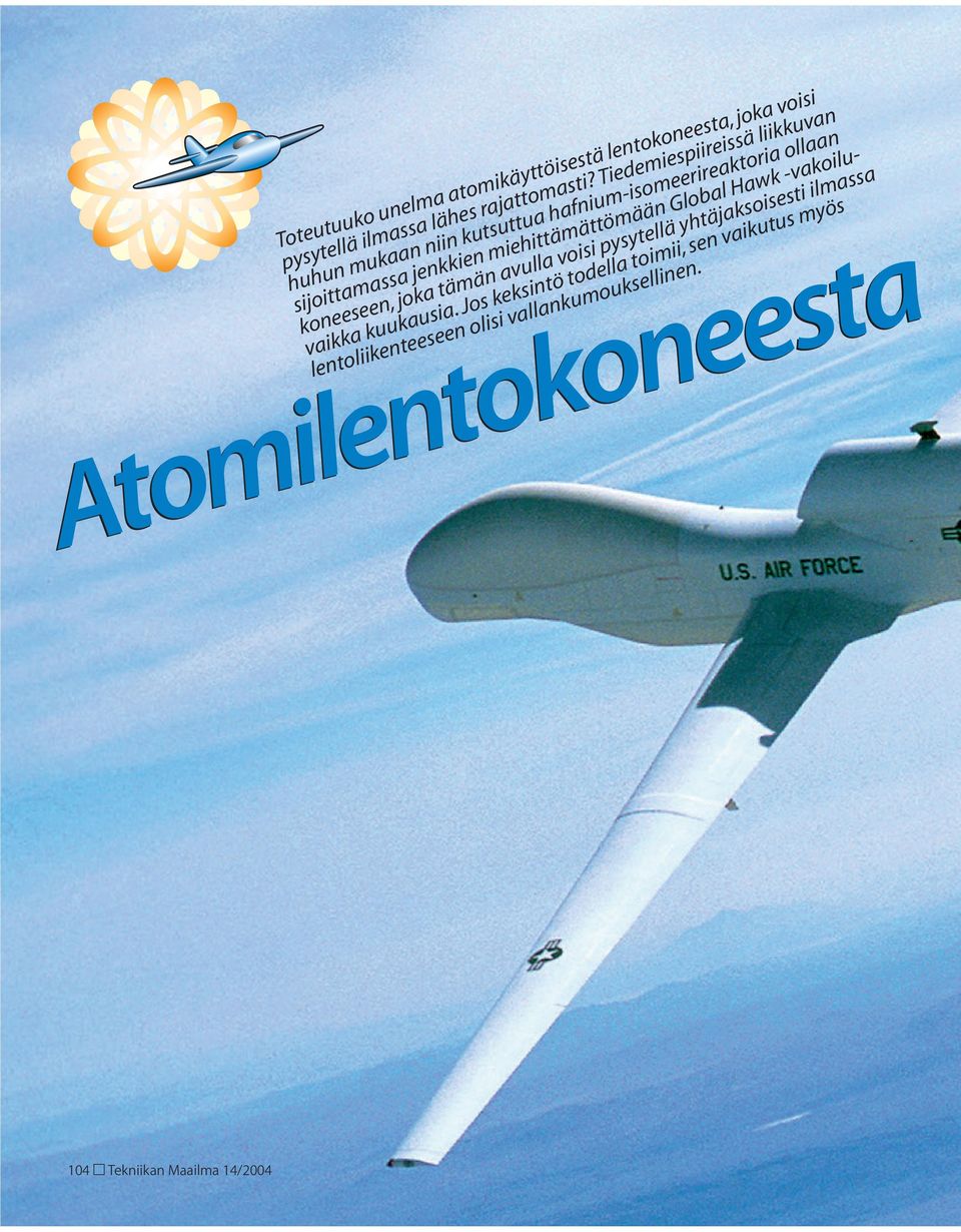 miehittämättömään Global Hawk -vakoilukoneeseen, joka tämän avulla voisi pysytellä yhtäjaksoisesti ilmassa vaikka