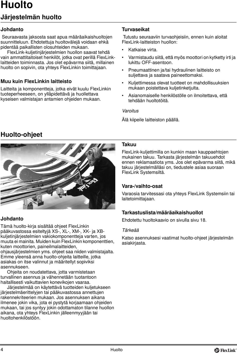 Jos olet epävarma siitä, millainen huolto on sopivin, ota yhteys FlexLinkin toimittajaan.