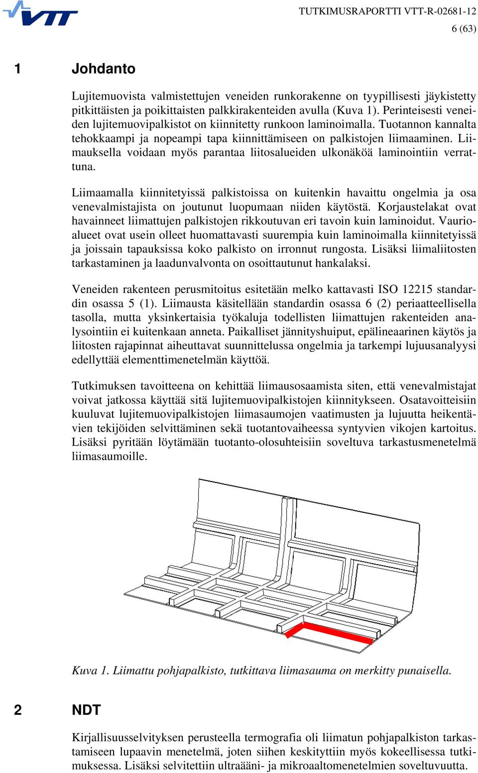 Liimauksella voidaan myös parantaa liitosalueiden ulkonäköä laminointiin verrattuna.