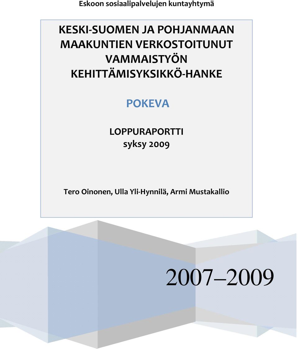 KEHITTÄMISYKSIKKÖ-HANKE LOPPURAPORTTI syksy 2009