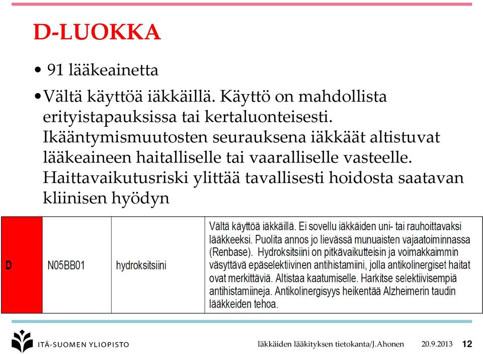 Ikääntymismuutosten seurauksena iäkkäät altistuvat lääkeaineen haitalliselle tai