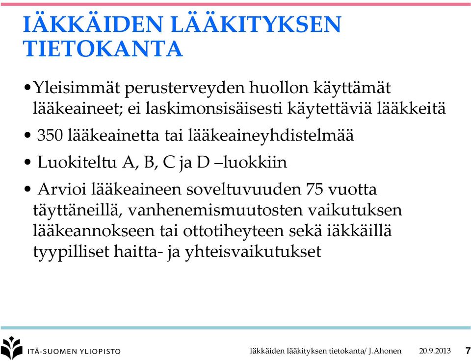 luokkiin Arvioi lääkeaineen soveltuvuuden 75 vuotta täyttäneillä, vanhenemismuutosten vaikutuksen