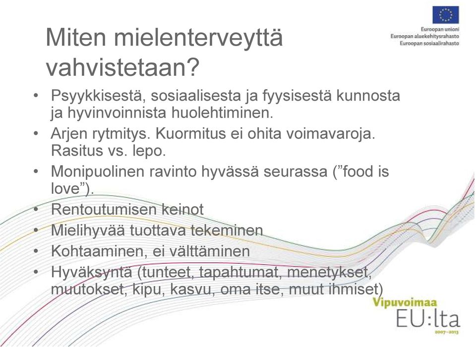 Kuormitus ei ohita voimavaroja. Rasitus vs. lepo.