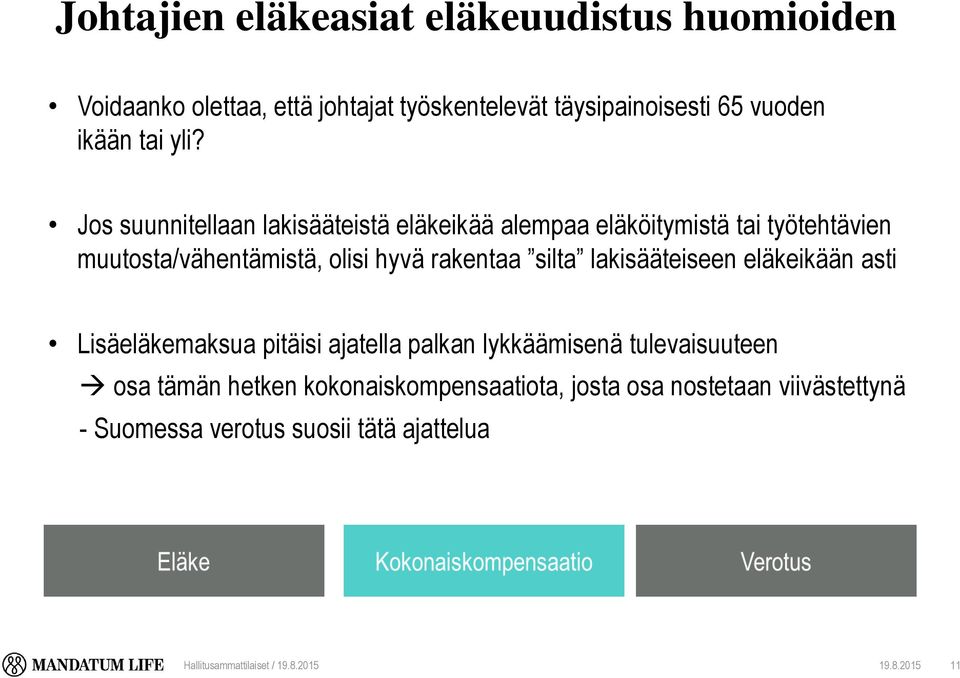 silta lakisääteiseen eläkeikään asti Lisäeläkemaksua pitäisi ajatella palkan lykkäämisenä tulevaisuuteen osa tämän hetken