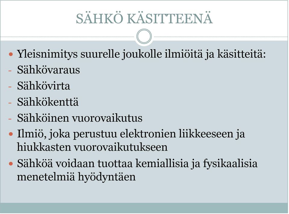 Ilmiö, joka perustuu elektronien liikkeeseen ja hiukkasten