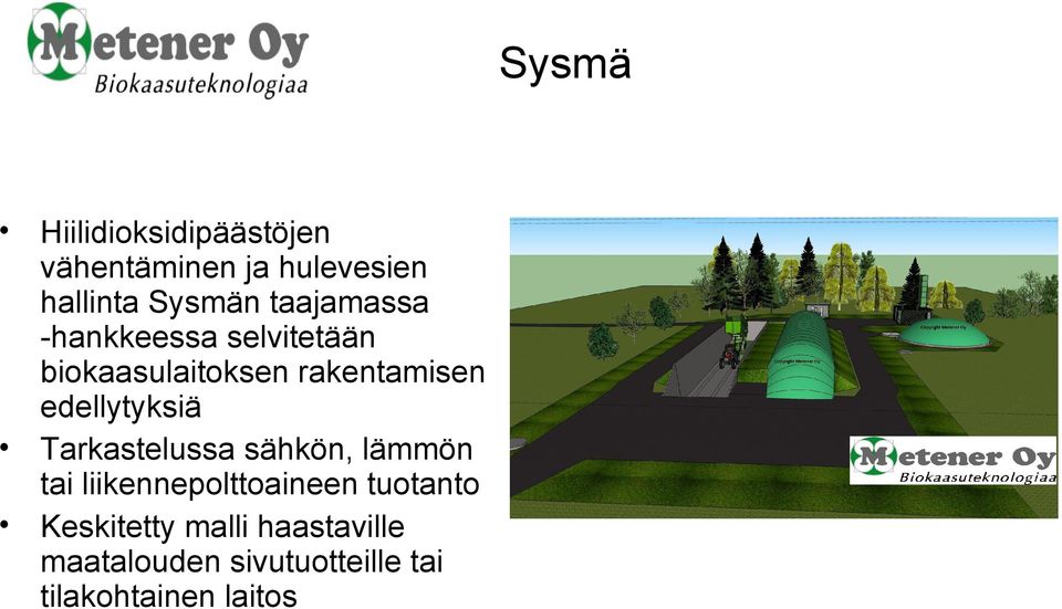 edellytyksiä Tarkastelussa sähkön, lämmön tai liikennepolttoaineen