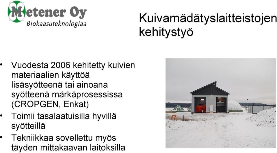 märkäprosessissa (CROPGEN, Enkat) Toimii tasalaatuisilla hyvillä