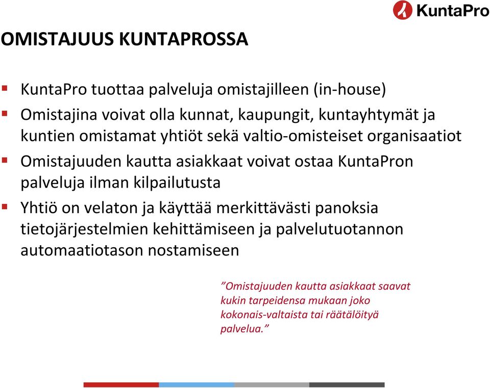 ilman kilpailutusta Yhtiöon velaton ja käyttäämerkittävästi panoksia tietojärjestelmien kehittämiseen ja palvelutuotannon