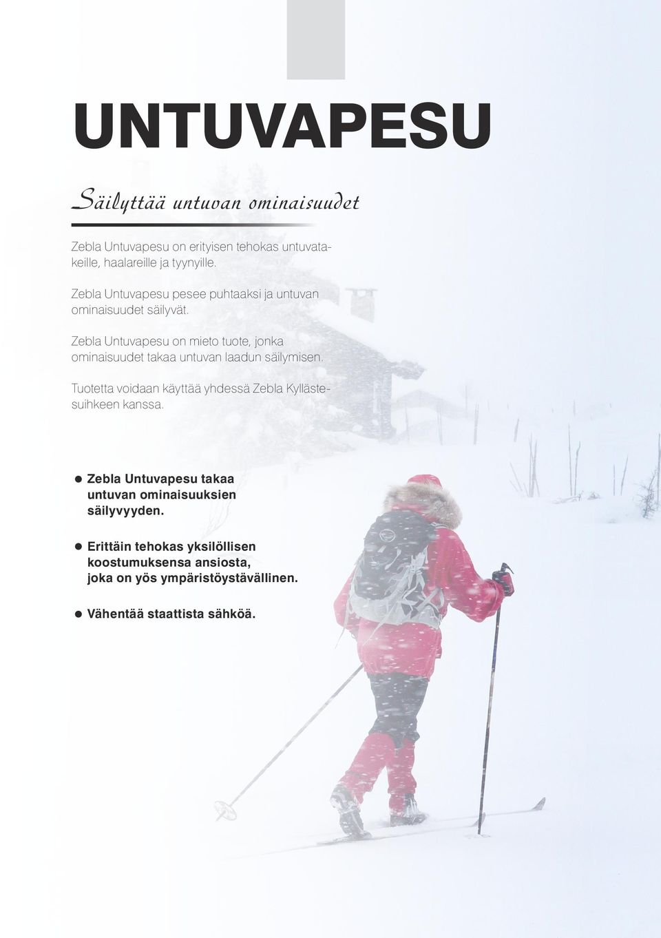 Zebla Untuvapesu on mieto tuote, jonka ominaisuudet takaa untuvan laadun säilymisen.