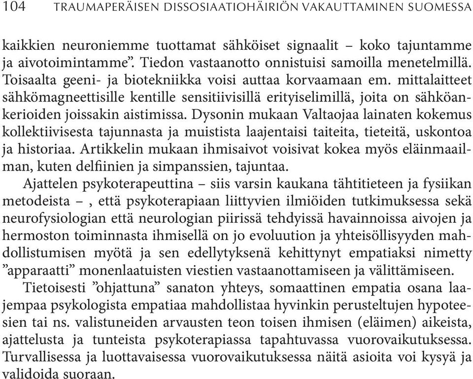 mittalaitteet sähkömagneettisille kentille sensitiivisillä erityiselimillä, joita on sähköankerioiden joissakin aistimissa.