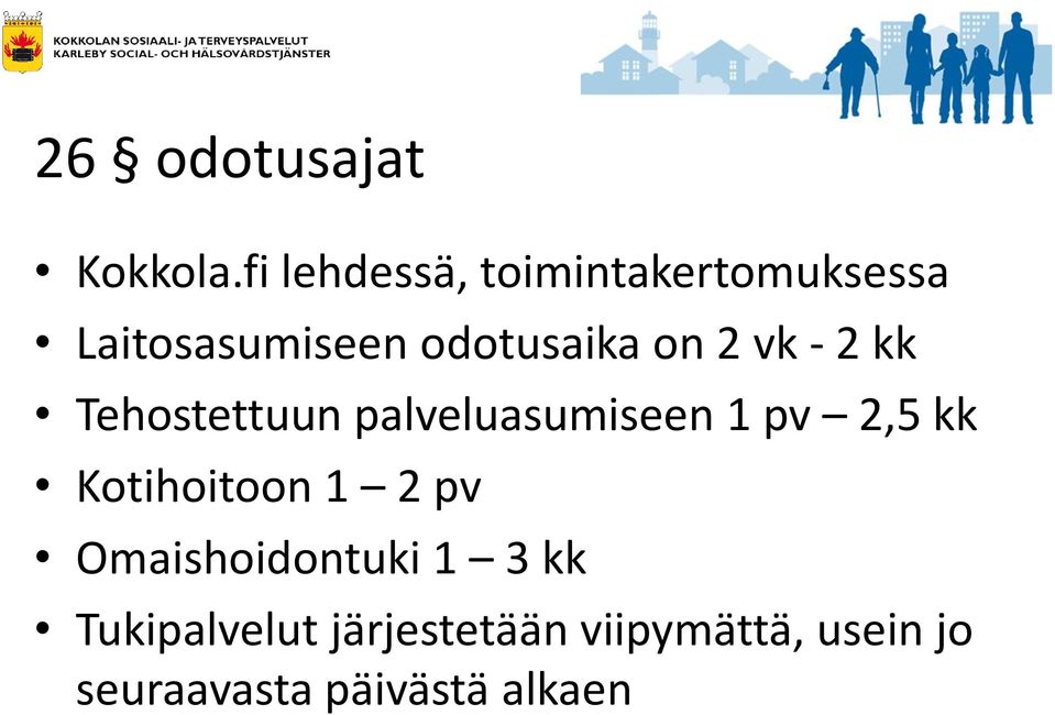 2 vk - 2 kk Tehostettuun palveluasumiseen 1 pv 2,5 kk