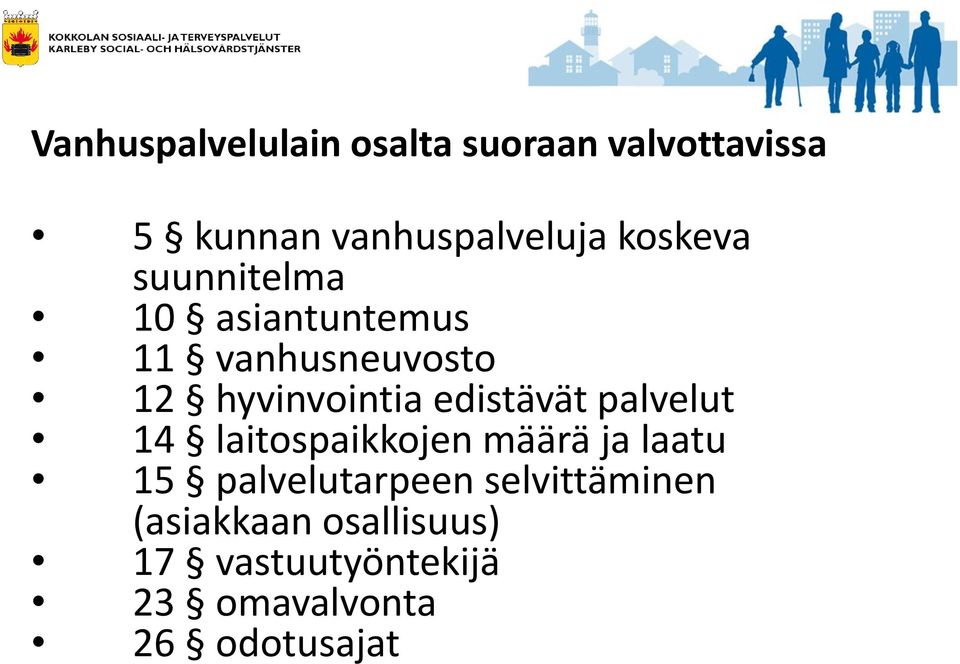 edistävät palvelut 14 laitospaikkojen määrä ja laatu 15 palvelutarpeen