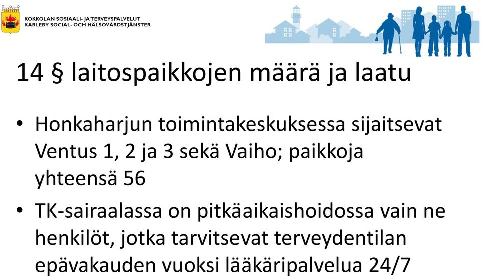 paikkoja yhteensä 56 TK-sairaalassa on pitkäaikaishoidossa vain