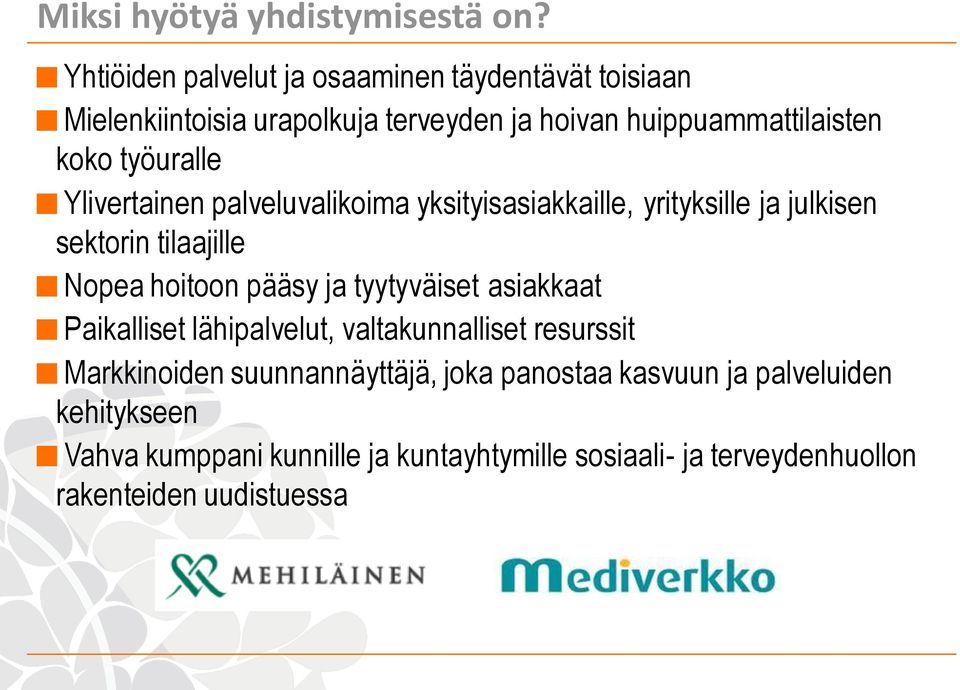 työuralle Ylivertainen palveluvalikoima yksityisasiakkaille, yrityksille ja julkisen sektorin tilaajille Nopea hoitoon pääsy ja