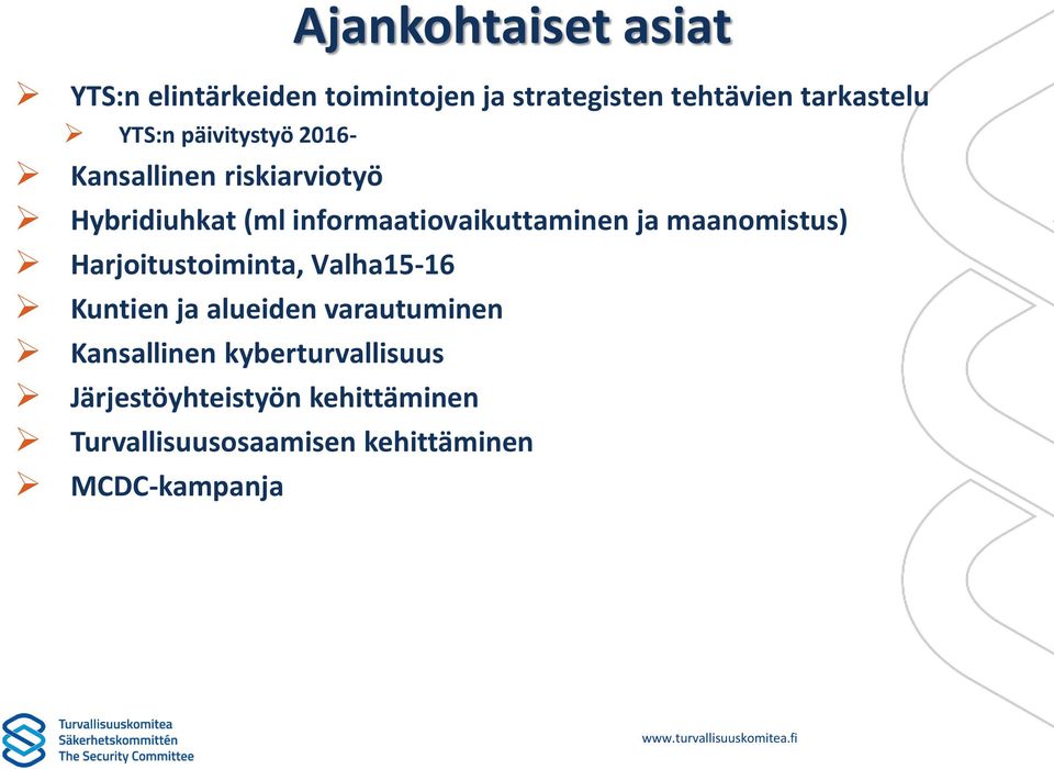 ja maanomistus) Harjoitustoiminta, Valha15-16 Kuntien ja alueiden varautuminen Kansallinen