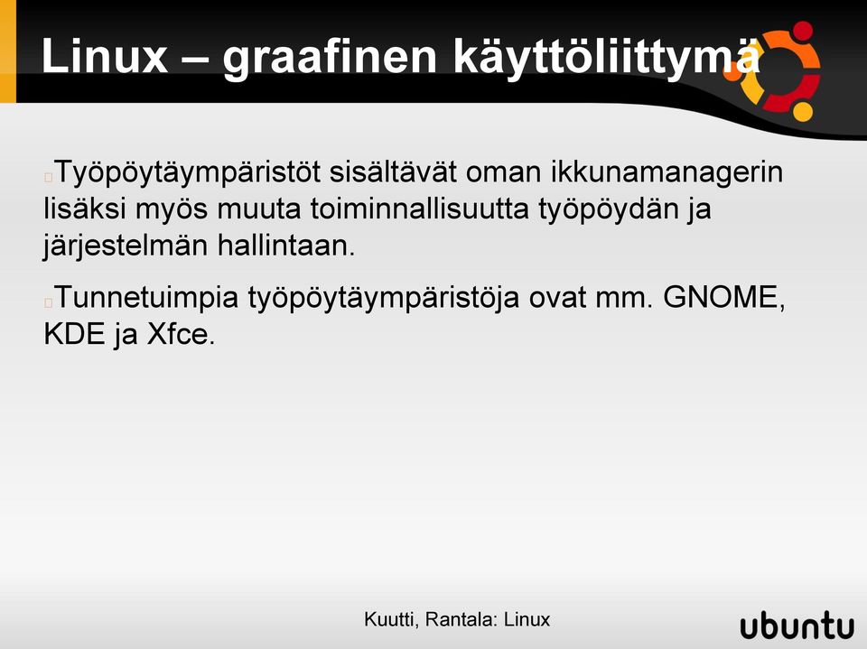 toiminnallisuutta työpöydän ja järjestelmän hallintaan.