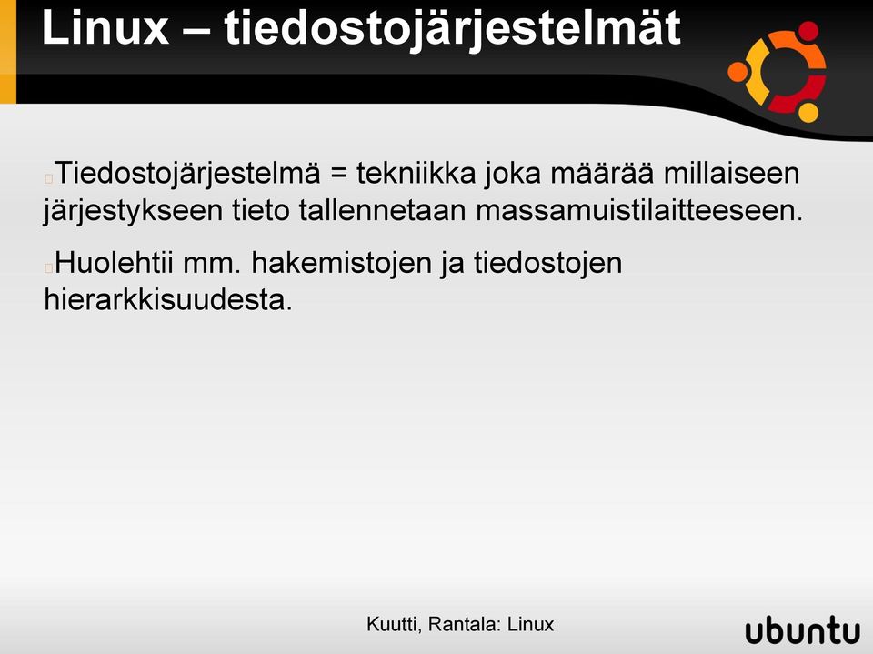 tieto tallennetaan massamuistilaitteeseen.