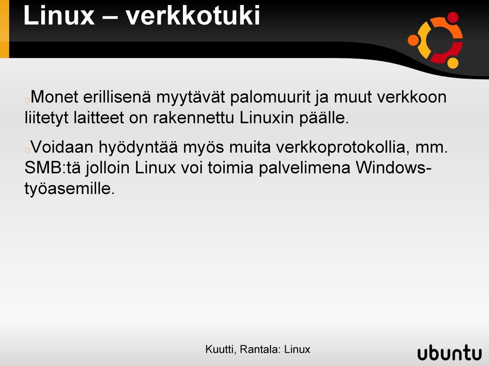 päälle. Voidaan hyödyntää myös muita verkkoprotokollia, mm.
