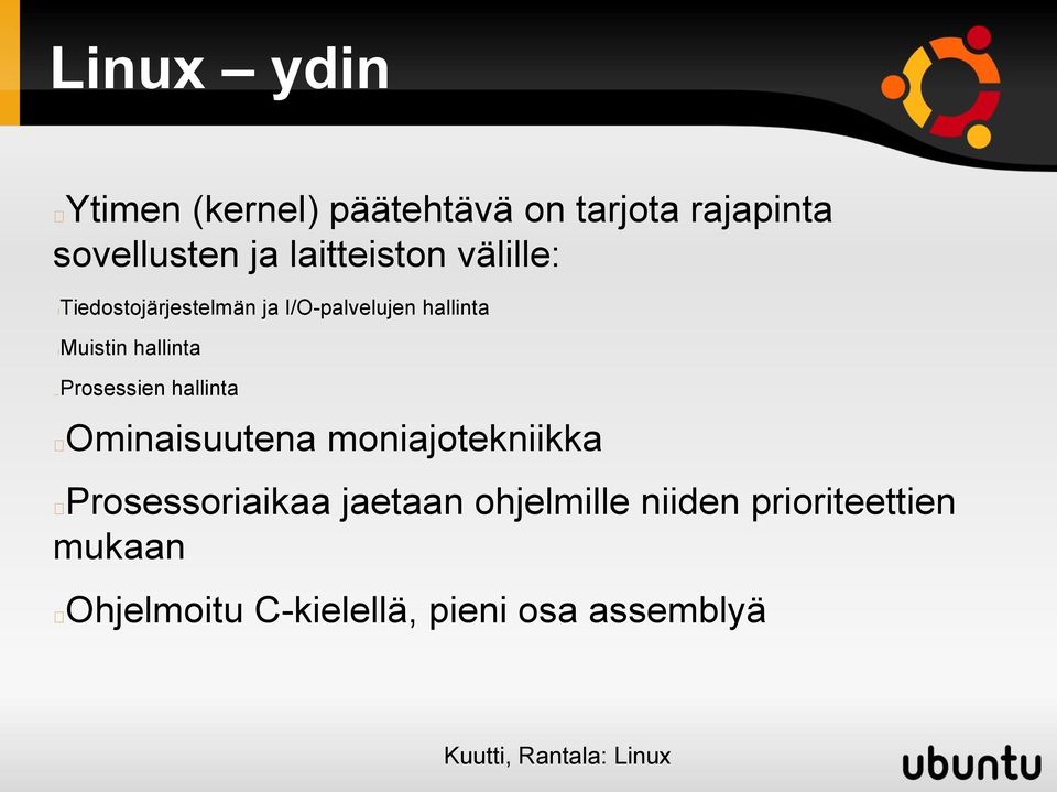 hallinta Prosessien hallinta Ominaisuutena moniajotekniikka Prosessoriaikaa