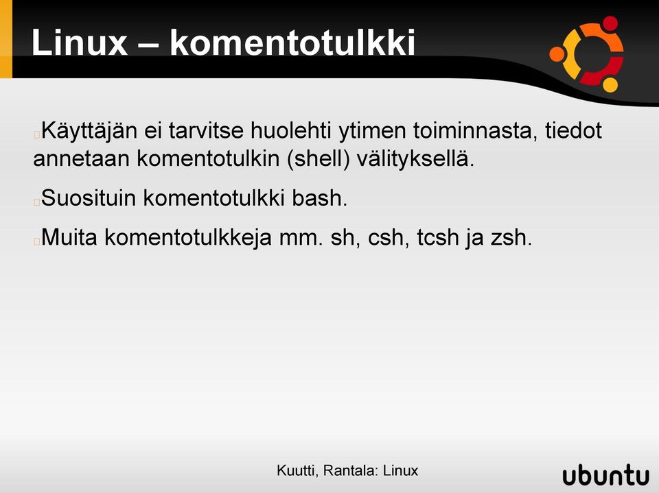 komentotulkin (shell) välityksellä.