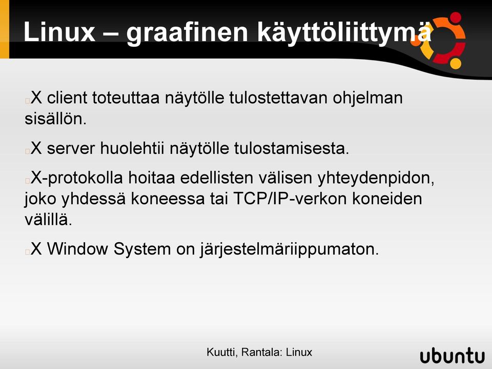 X-protokolla hoitaa edellisten välisen yhteydenpidon, joko yhdessä