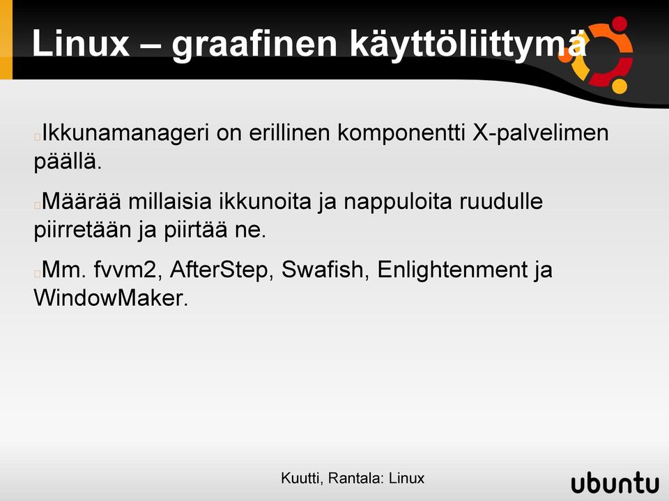 Määrää millaisia ikkunoita ja nappuloita ruudulle